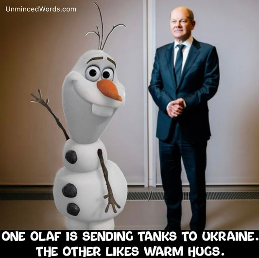 One Olaf is sending tanks to Ukraine. The other likes warm hugs.