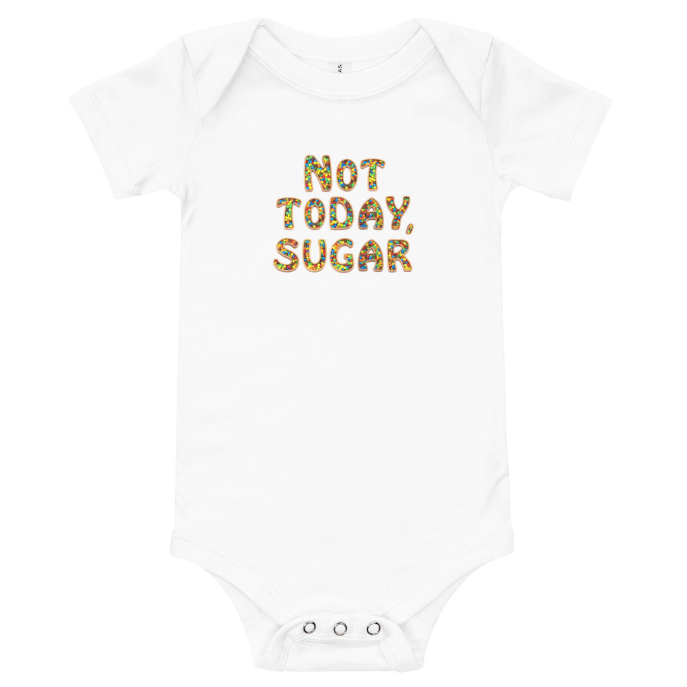 Not Today, Sugar - Onesie