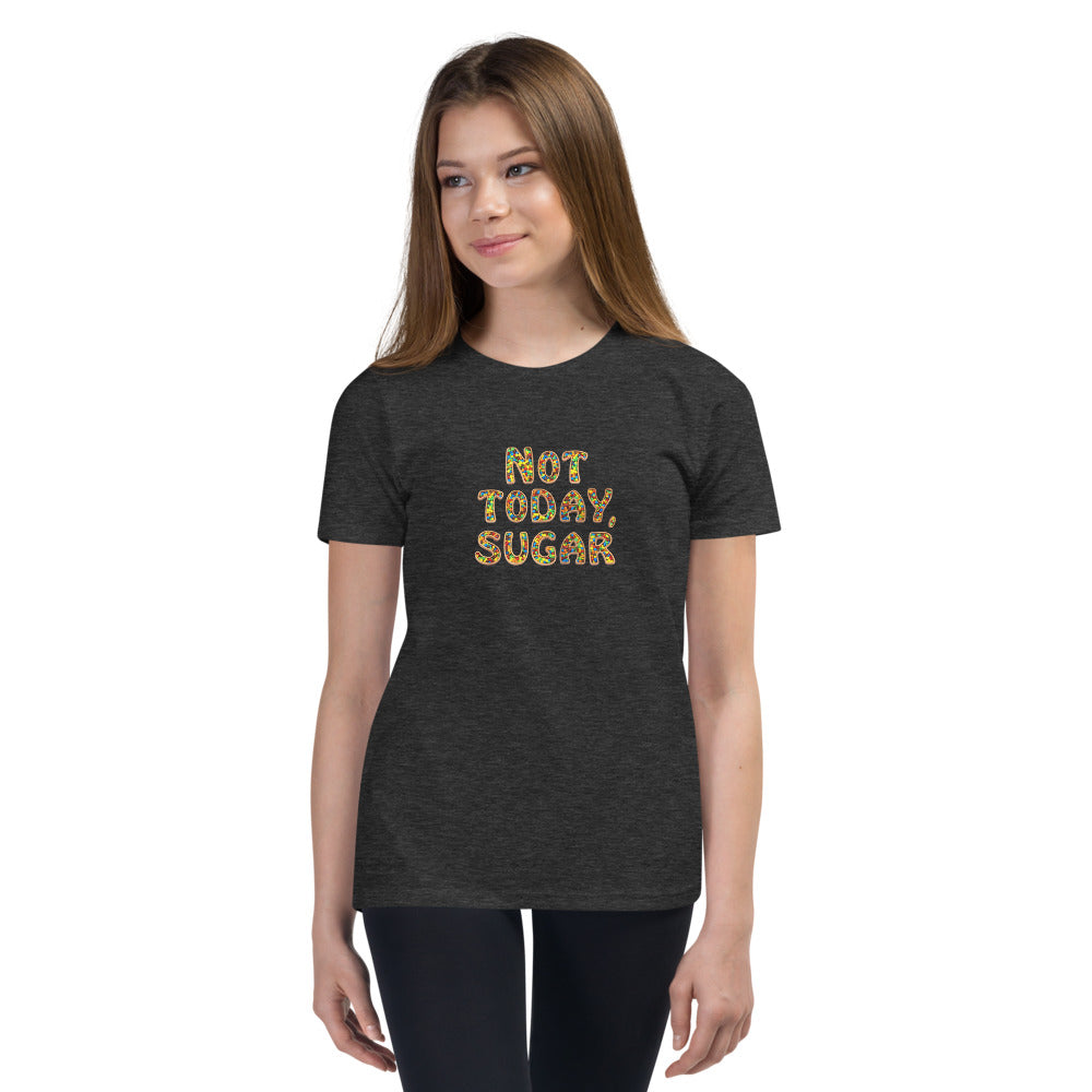 Not Today, Sugar - Youth Short Sleeve T-Shirt