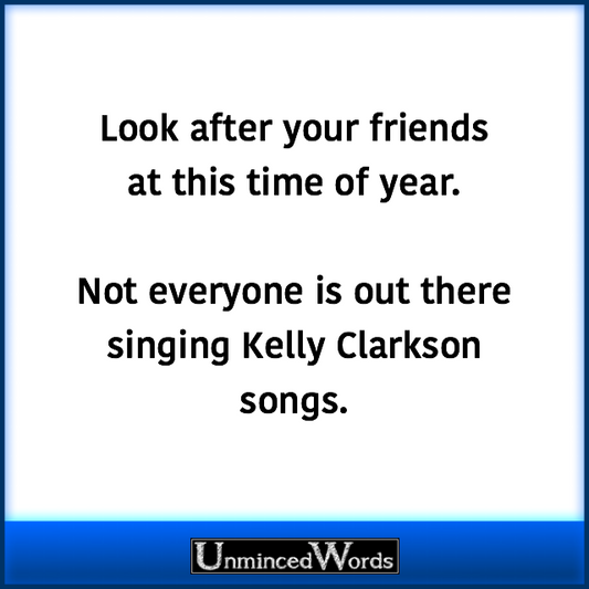 Look after your friends at this time of year