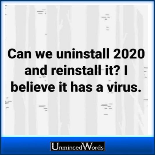 Can We Uninstall 2020 and Reinstall It? I believe it has a virus.