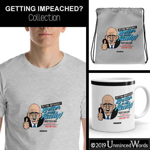 Getting Impeached? BETTER CALL RUDY! 