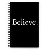 Believe - Spiral notebook