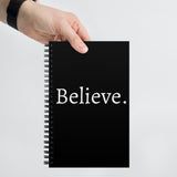 Believe - Spiral notebook