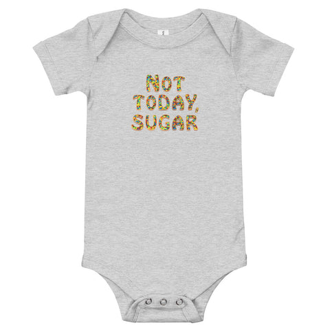 Not Today, Sugar - Onesie