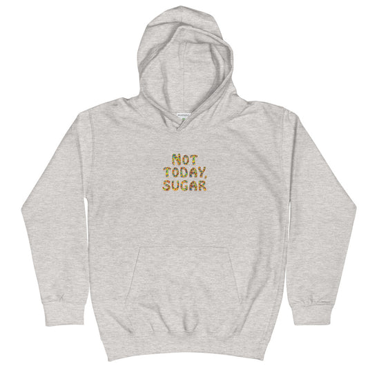 Not Today, Sugar - Kids Hoodie