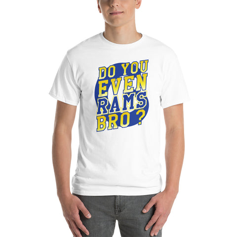 Do You Even RAMS, Bro? - Short Sleeve T-Shirt