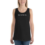 Don't @ Me, Bro - Unisex Tank Top