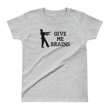 Give Me Brains - Ladies' Cotton T-Shirt - Unminced Words