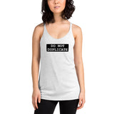 Do Not Duplicate - Women's Racerback Tank - Unminced Words