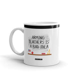 Arming Teachers - Mug - Unminced Words