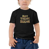 Not Today, Sugar - Toddler Short Sleeve Tee