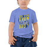 Do You Even RAMS, Bro? - Toddler Short Sleeve Tee