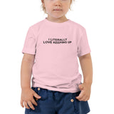 Literally Love Keeping Up - Toddler Short Sleeve Tee