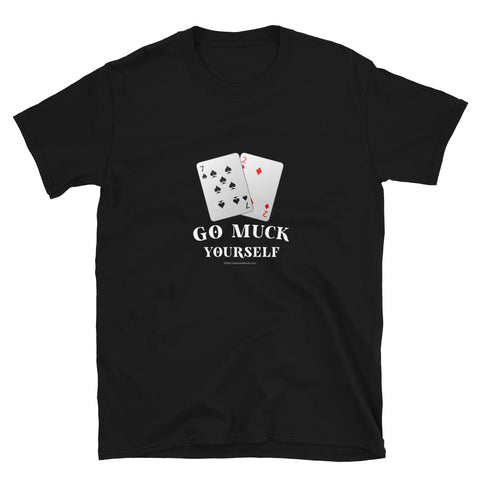 Go Muck Yourself - Short-Sleeve T-Shirt - Unminced Words