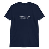 I Literally Love English Lit - Short-Sleeve Unisex T-Shirt