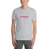 #Sobaked - Short-Sleeve T-Shirt