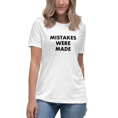 Mistakes Were Made - Women's Relaxed T-Shirt