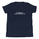 Literally Love Keeping Up - Youth Short Sleeve T-Shirt