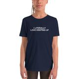 Literally Love Keeping Up - Youth Short Sleeve T-Shirt